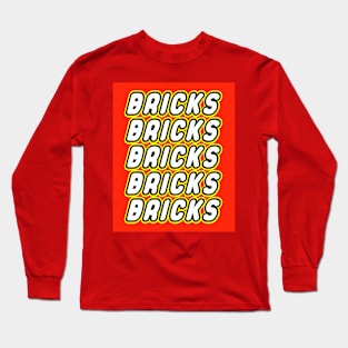 BRICKS BRICKS BRICKS BRICKS BRICKS Long Sleeve T-Shirt